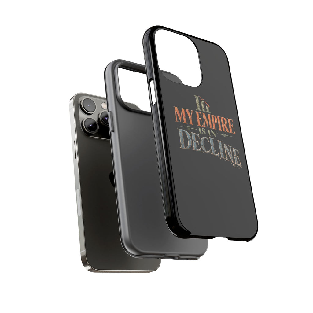 My Empire Is in Decline Tough Phone Case