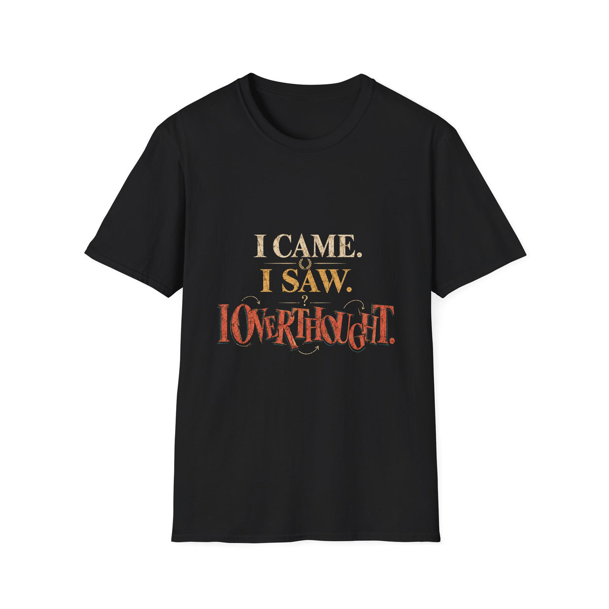I Came, I Saw, I Neverthgilt Graphic T-Shirt