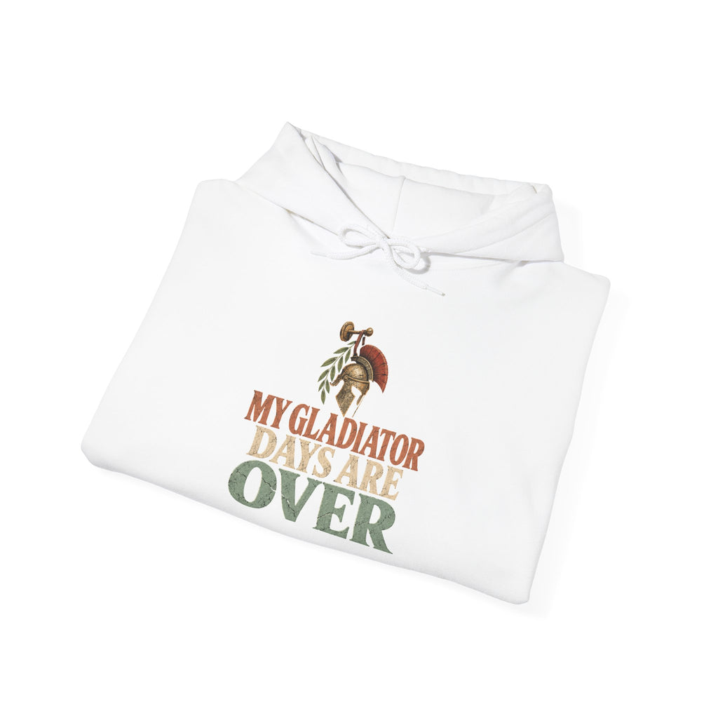 My Gladiator Days Are Over Hoodie
