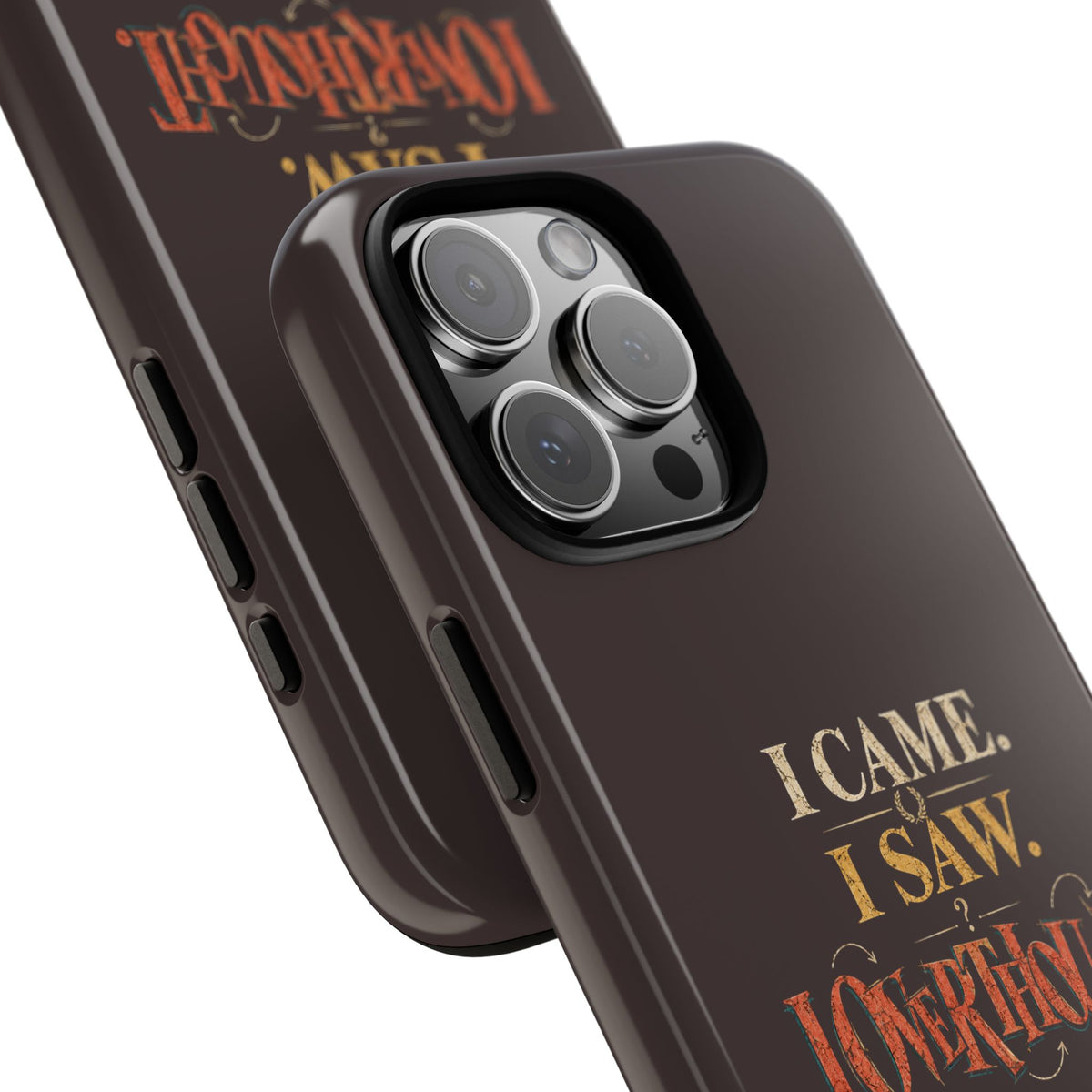 I Came, I Saw, I Overthought It Tough Phone Case