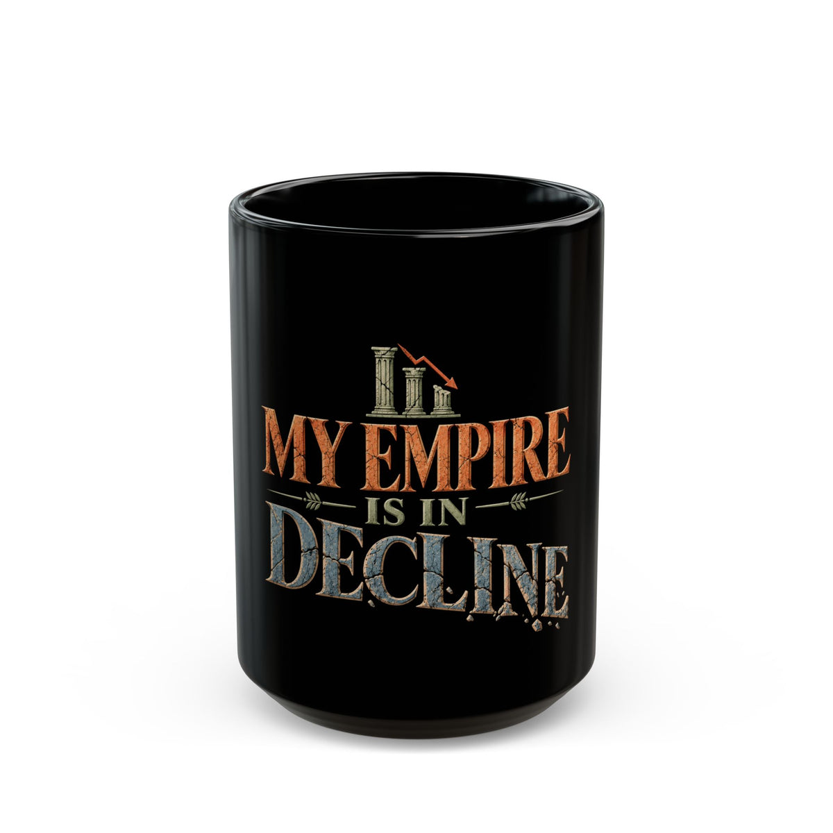 My Empire Is in Decline Black Mug