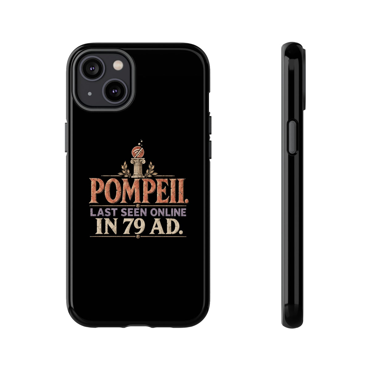 Pompeii Last Seen Online in 79 AD Tough Phone Case