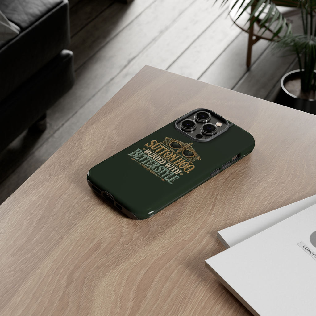 Sutton Hoo Buried With Better Style Phone Case