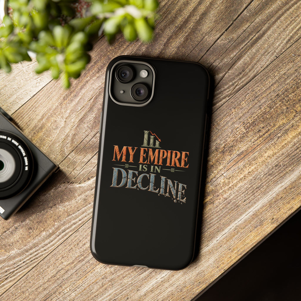 My Empire Is in Decline Tough Phone Case