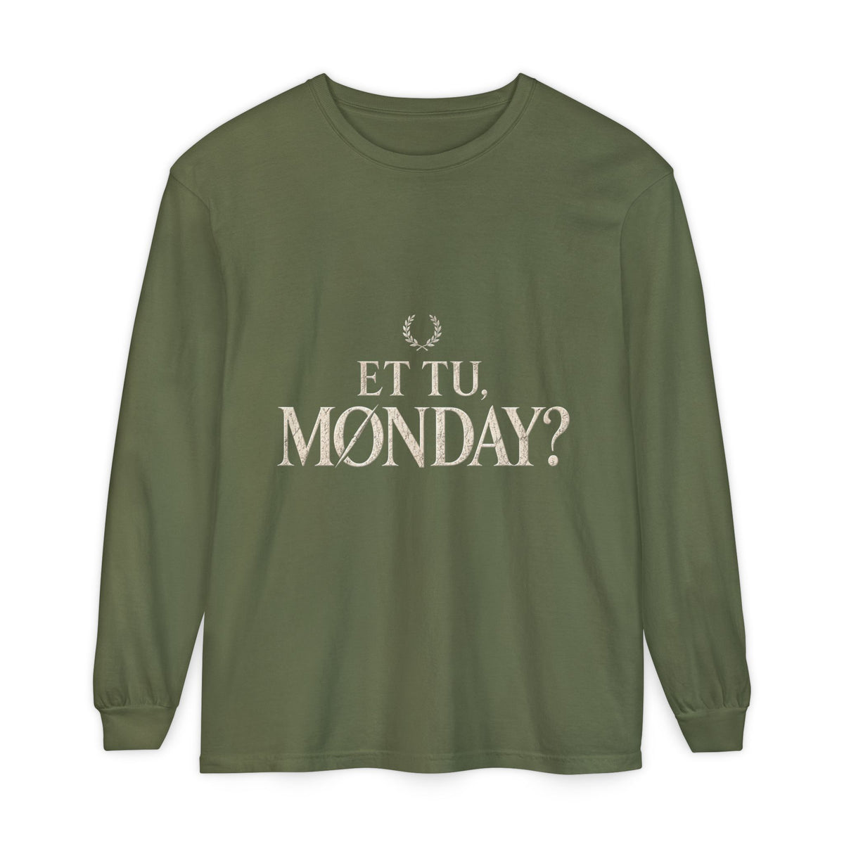 Et Tu, Monday? Long Sleeve T-Shirt