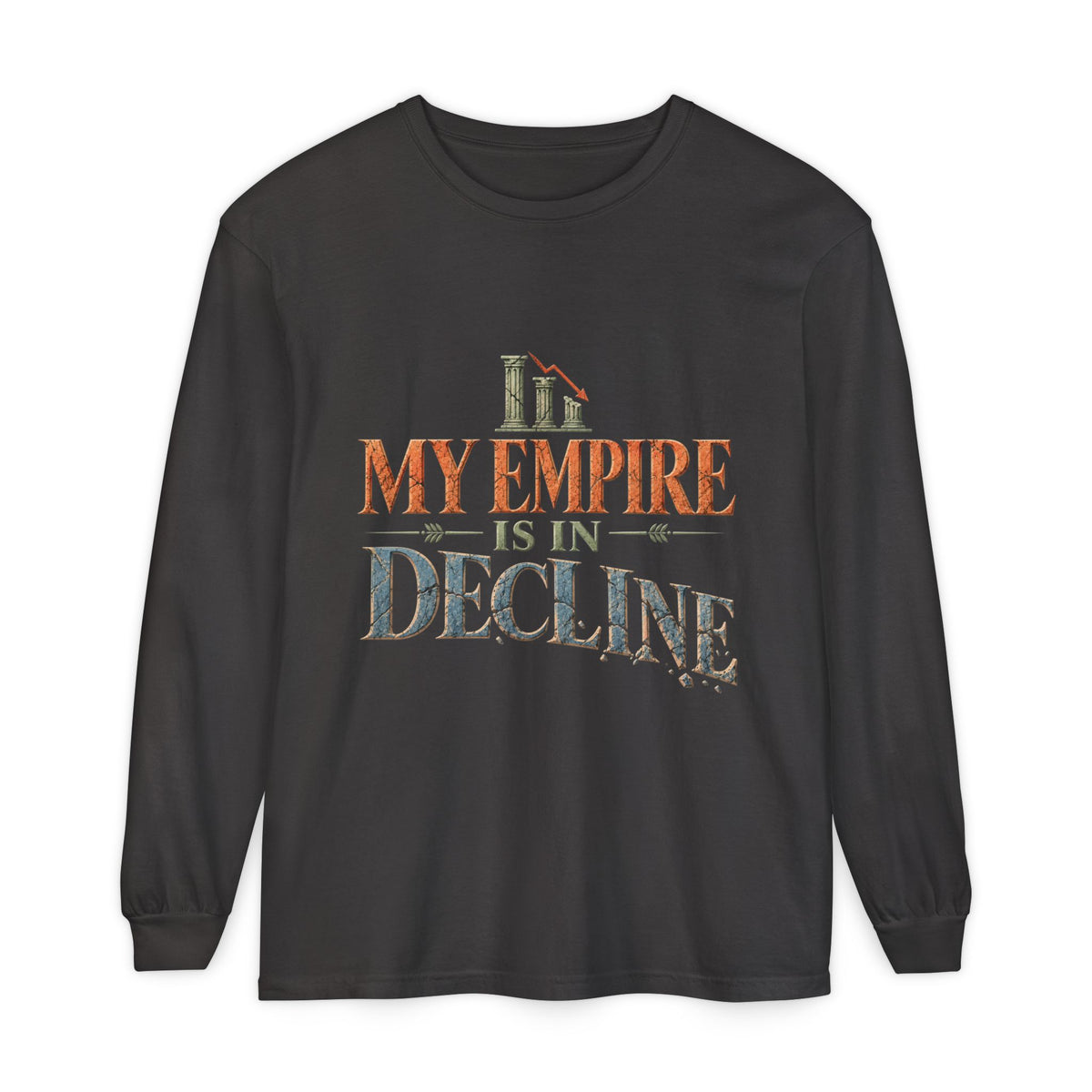 My Empire Is in Decline Long Sleeve T-Shirt