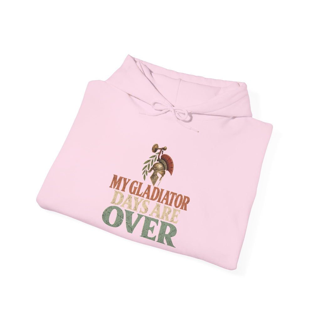 My Gladiator Days Are Over Hoodie