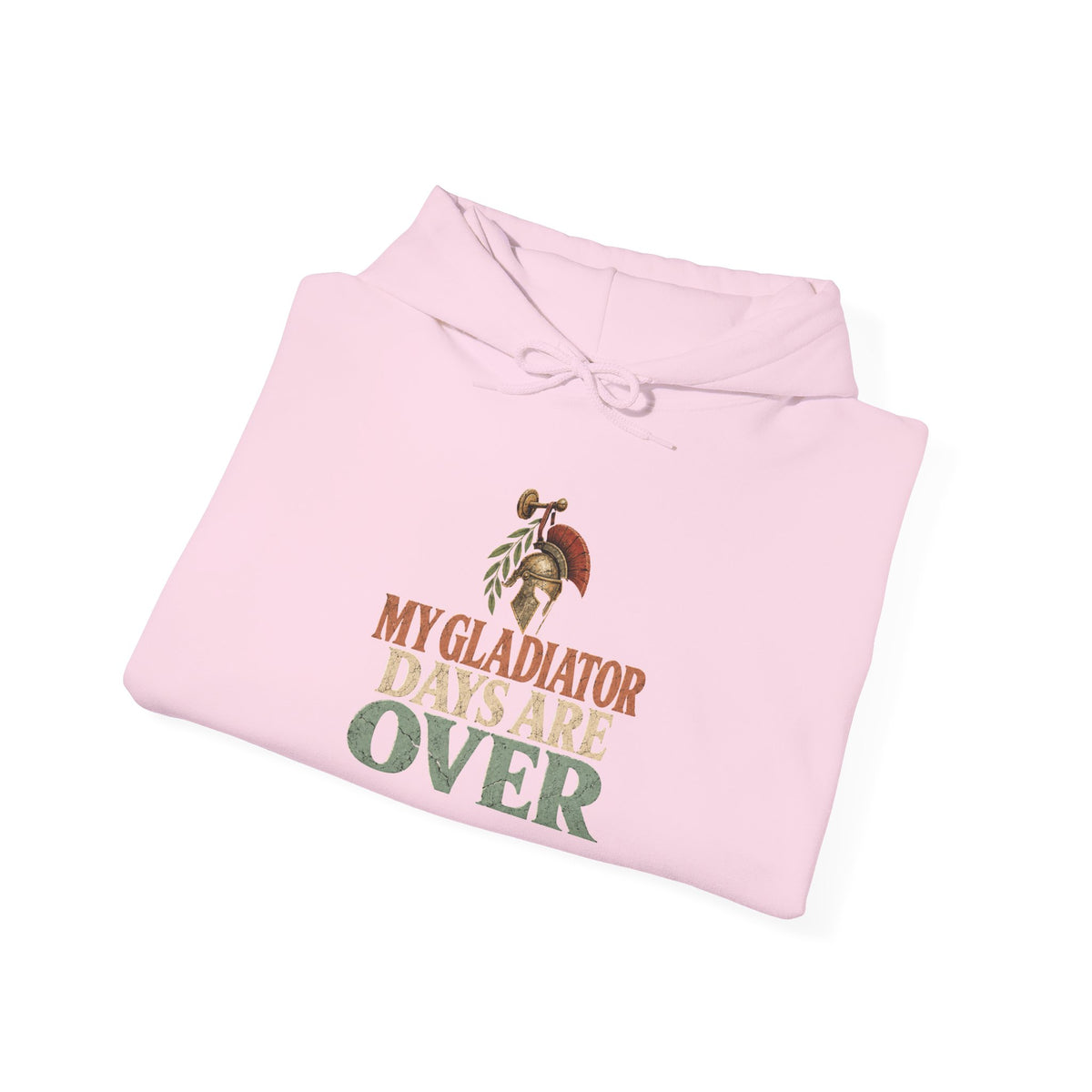 My Gladiator Days Are Over Hoodie
