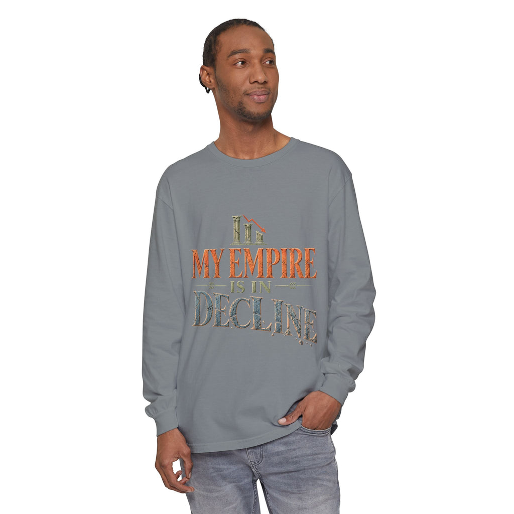 My Empire Is in Decline Long Sleeve T-Shirt
