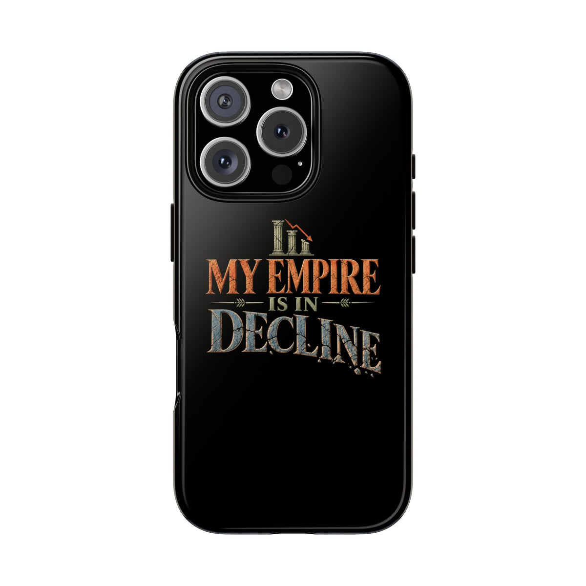 My Empire Is in Decline Tough Phone Case