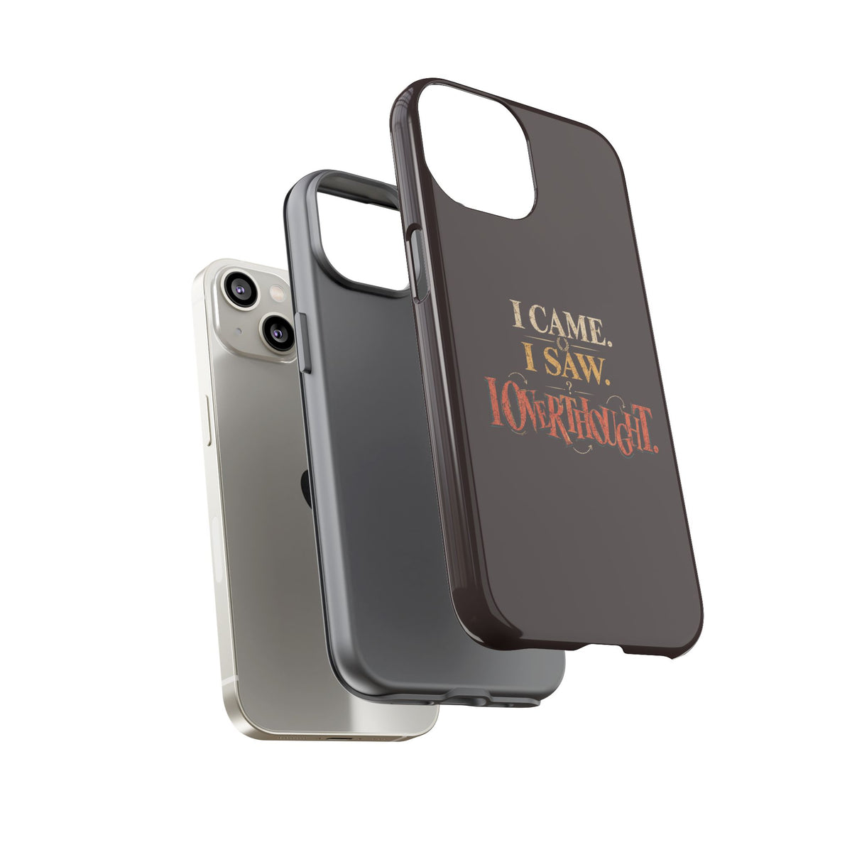 I Came, I Saw, I Overthought It Tough Phone Case