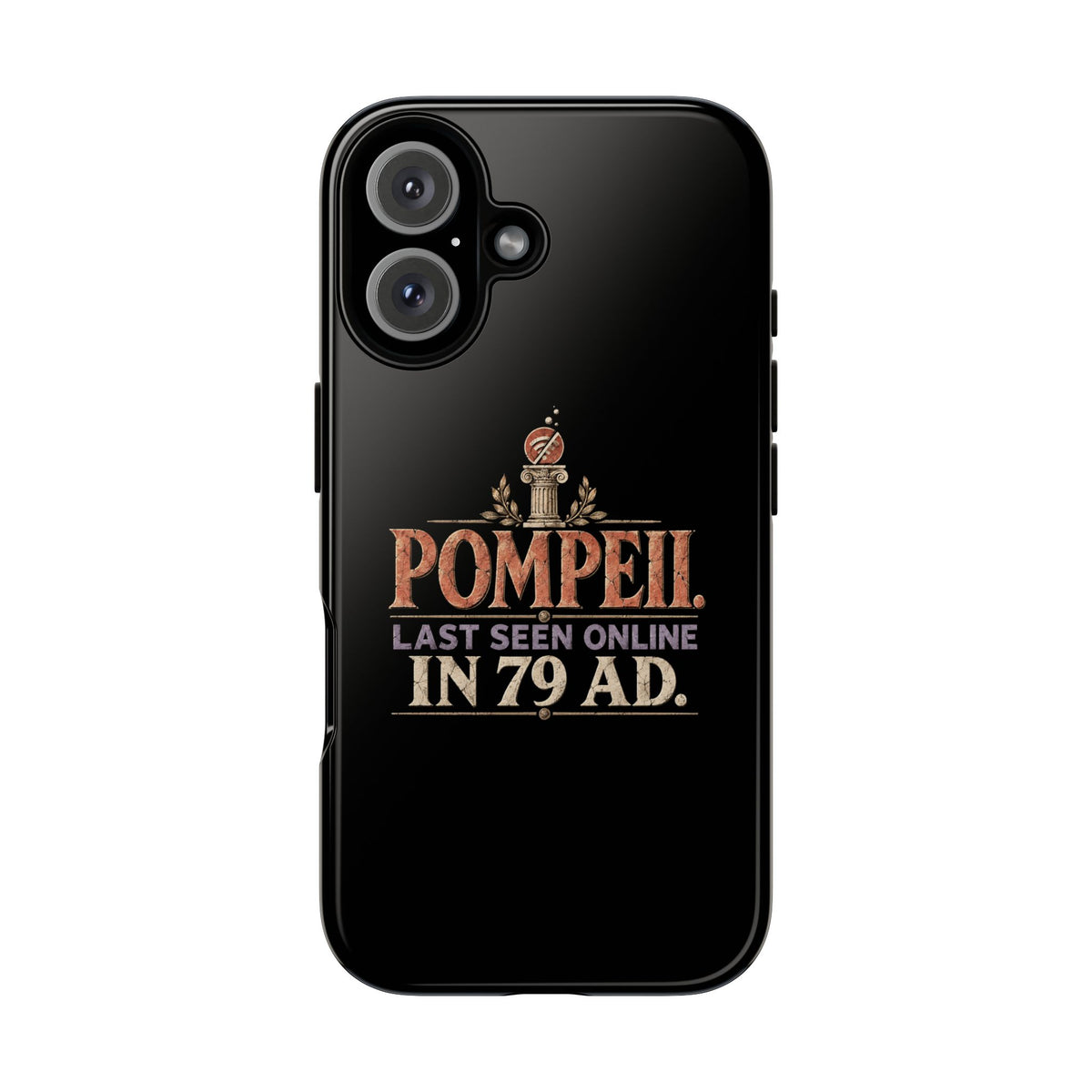 Pompeii Last Seen Online in 79 AD Tough Phone Case