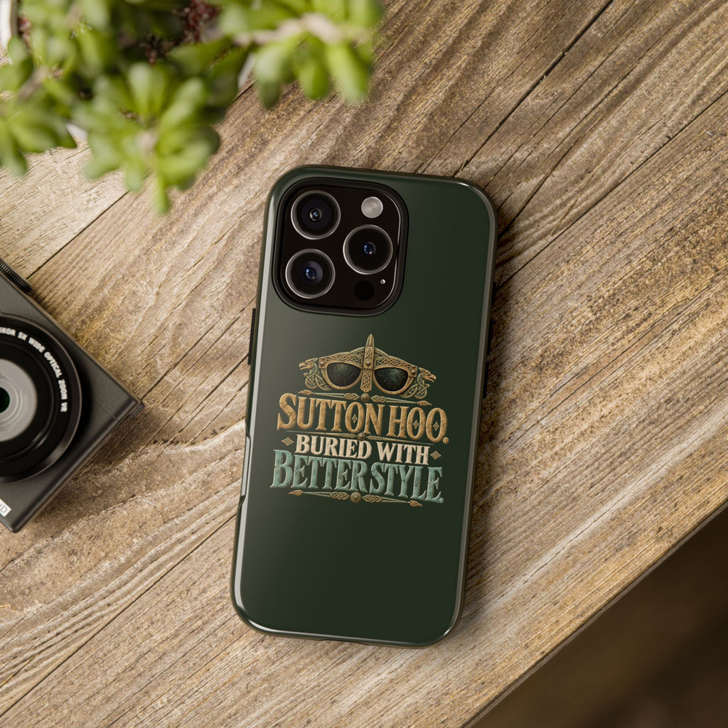 Sutton Hoo Buried With Better Style Phone Case