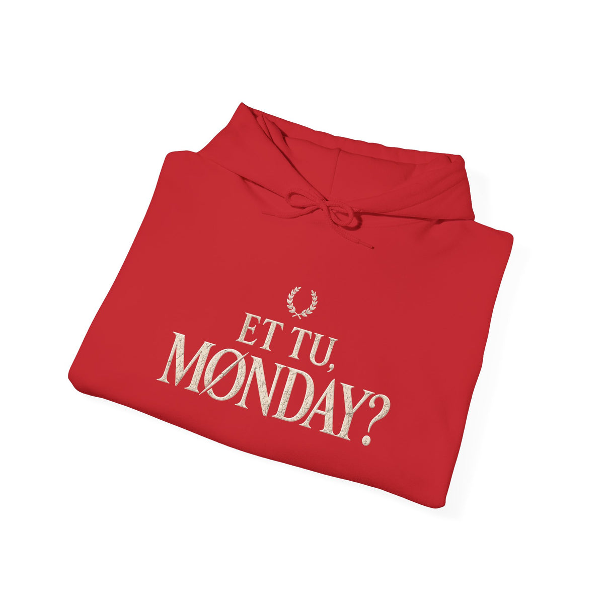 Et Tu, Monday? Funny Sarcastic Quote Hoodie