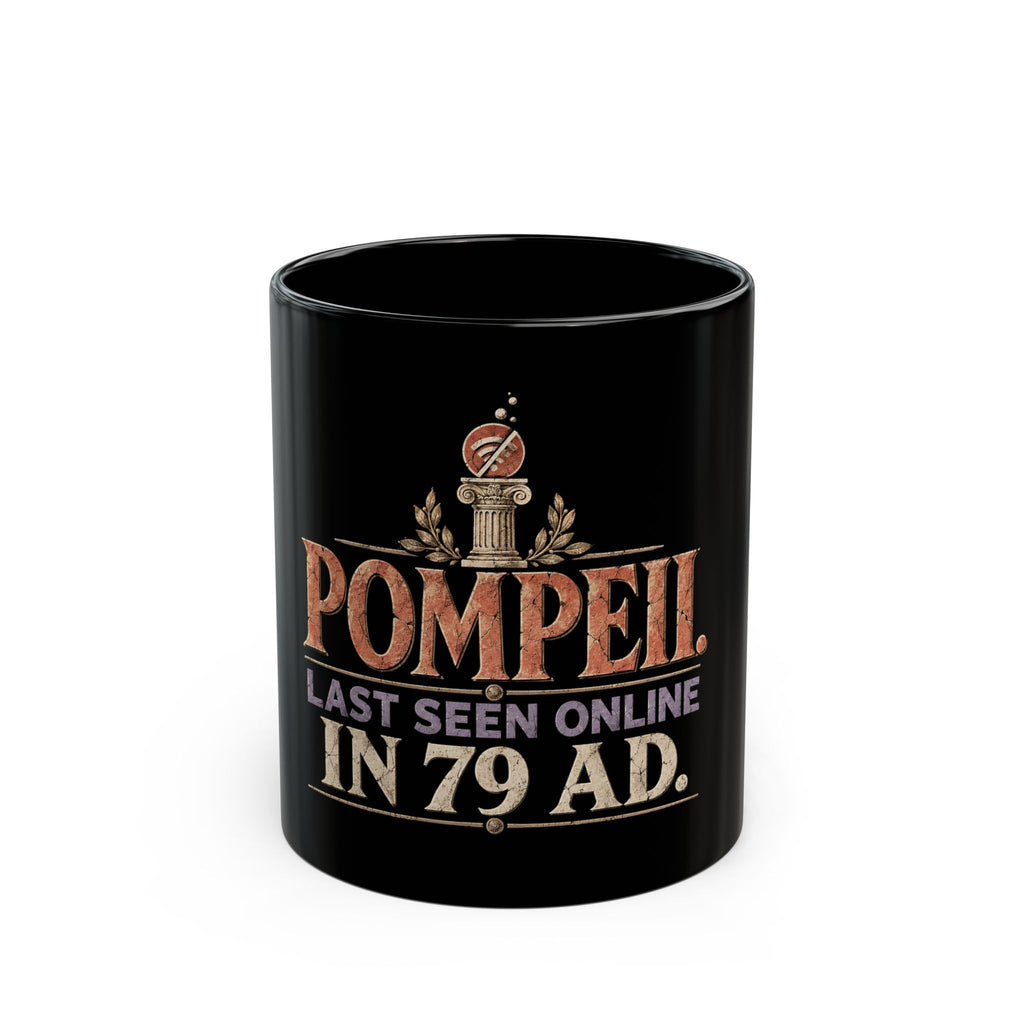 Pompeii Last Seen Online in 79 AD Black Mug