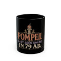 Pompeii Last Seen Online in 79 AD Black Mug
