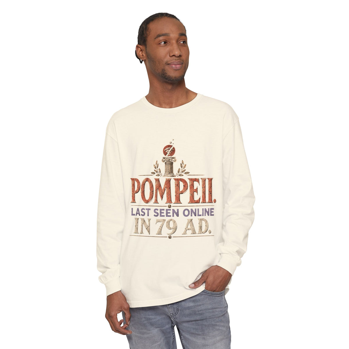 Pompeii Last Seen Online in 79 AD Long Sleeve T-Shirt