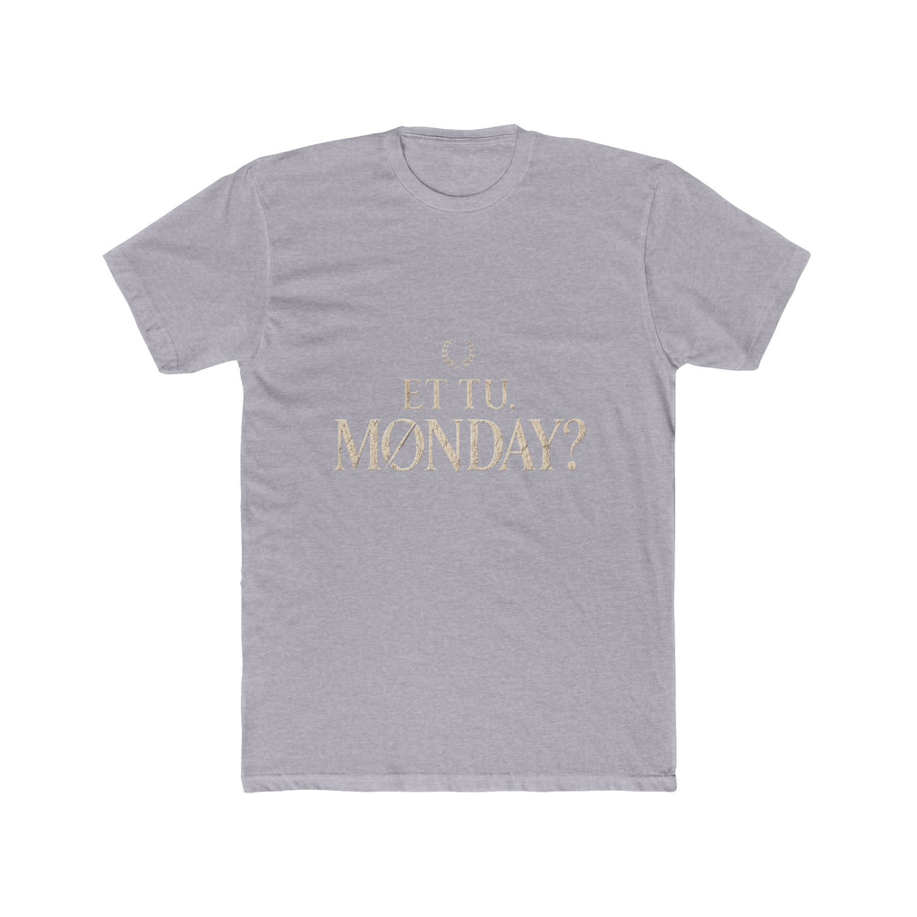 Et Tu Monday? Funny Monday Cotton T-Shirt