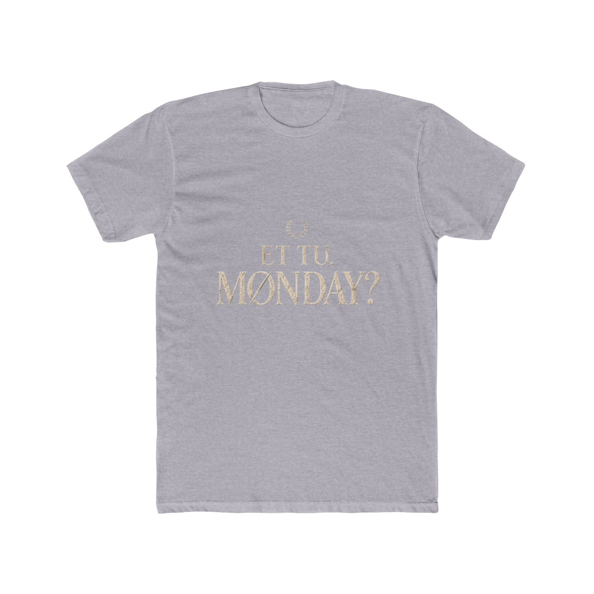 Et Tu Monday? Funny Monday Cotton T-Shirt