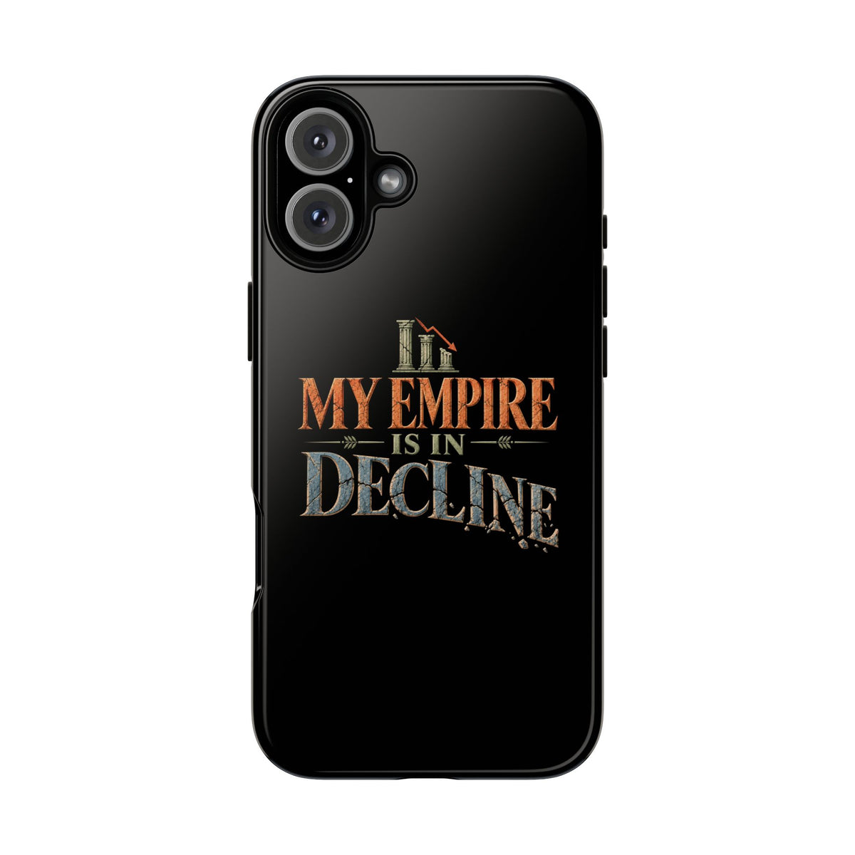 My Empire Is in Decline Tough Phone Case