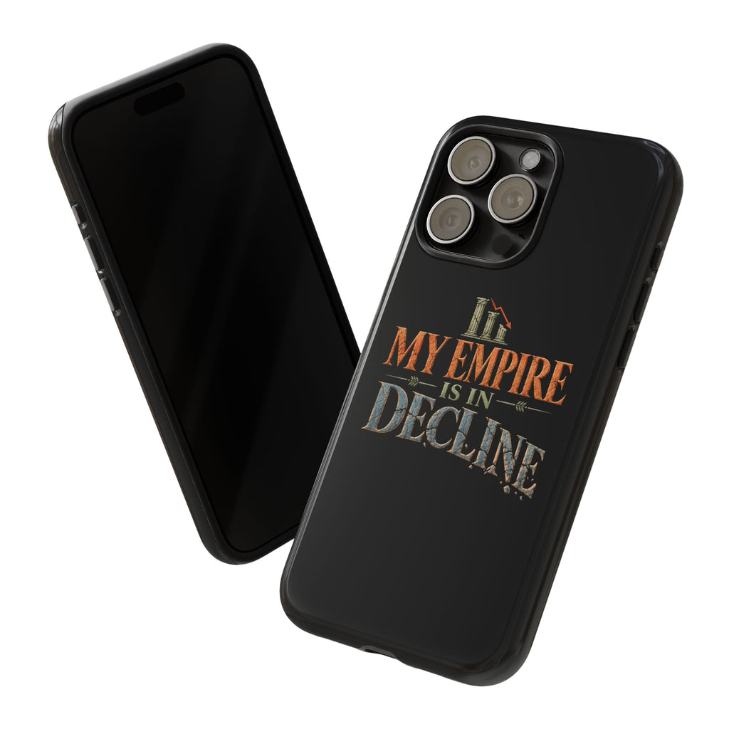 My Empire Is in Decline Tough Phone Case