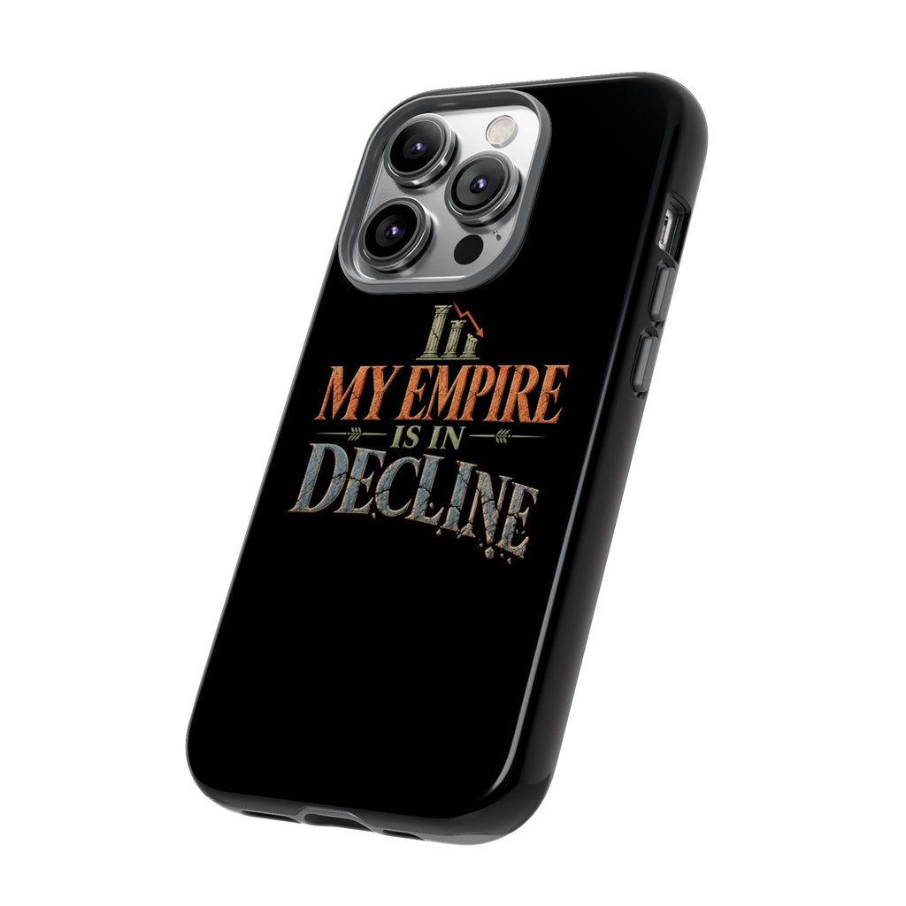My Empire Is in Decline Tough Phone Case