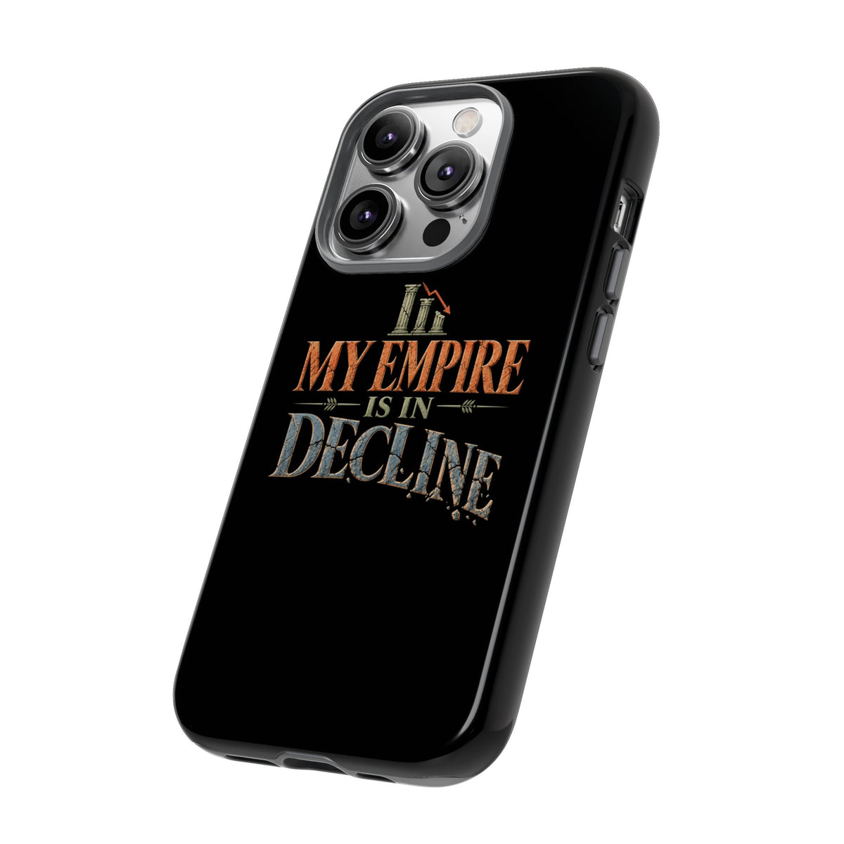 My Empire Is in Decline Tough Phone Case