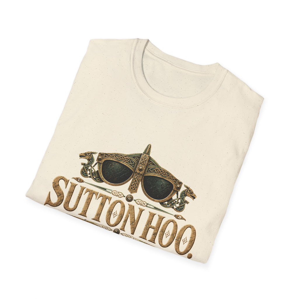 Sutton Hoo Buried With Better Style T-Shirt