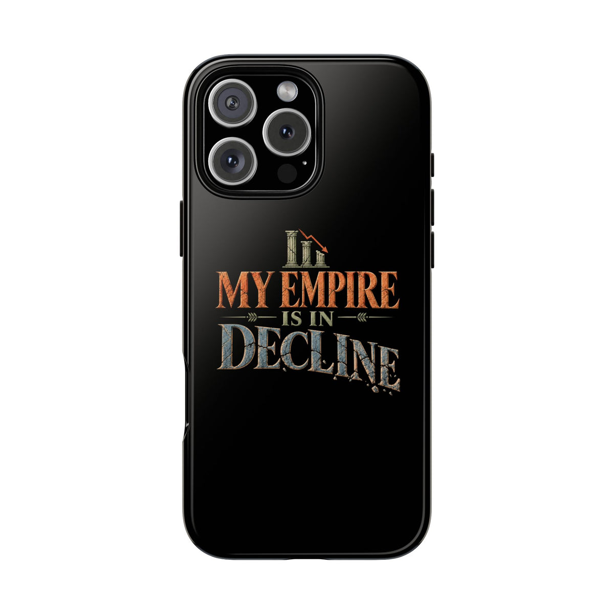 My Empire Is in Decline Tough Phone Case