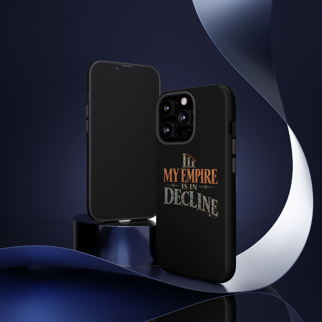 My Empire Is in Decline Tough Phone Case