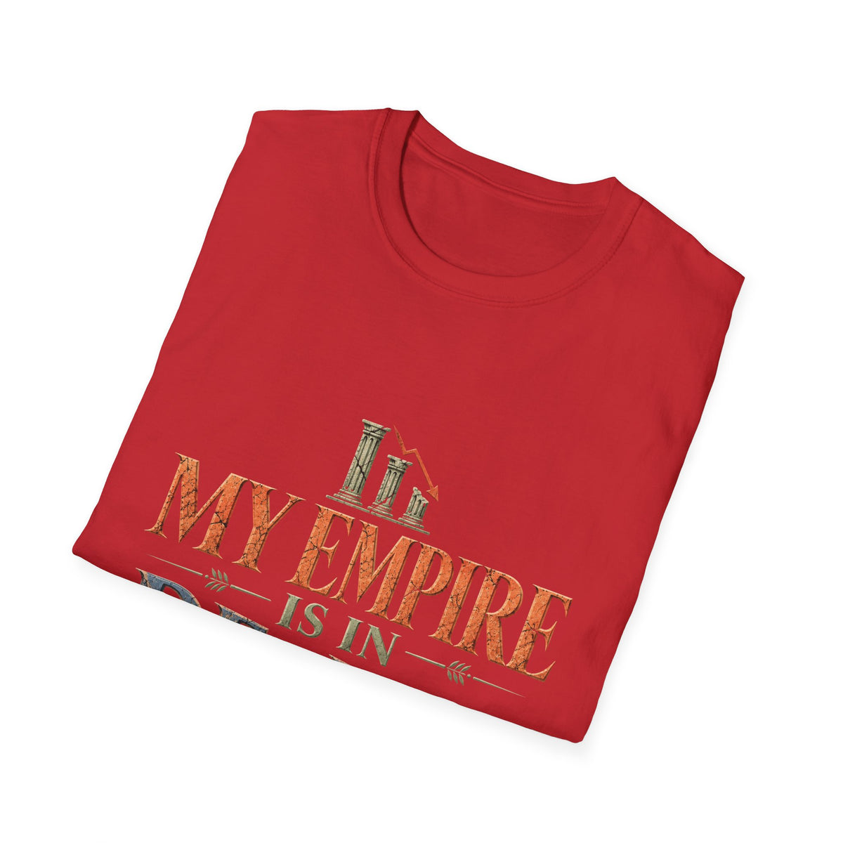 My Empire Is in Decline T-Shirt – Funny History & Sarcastic Statement Tee