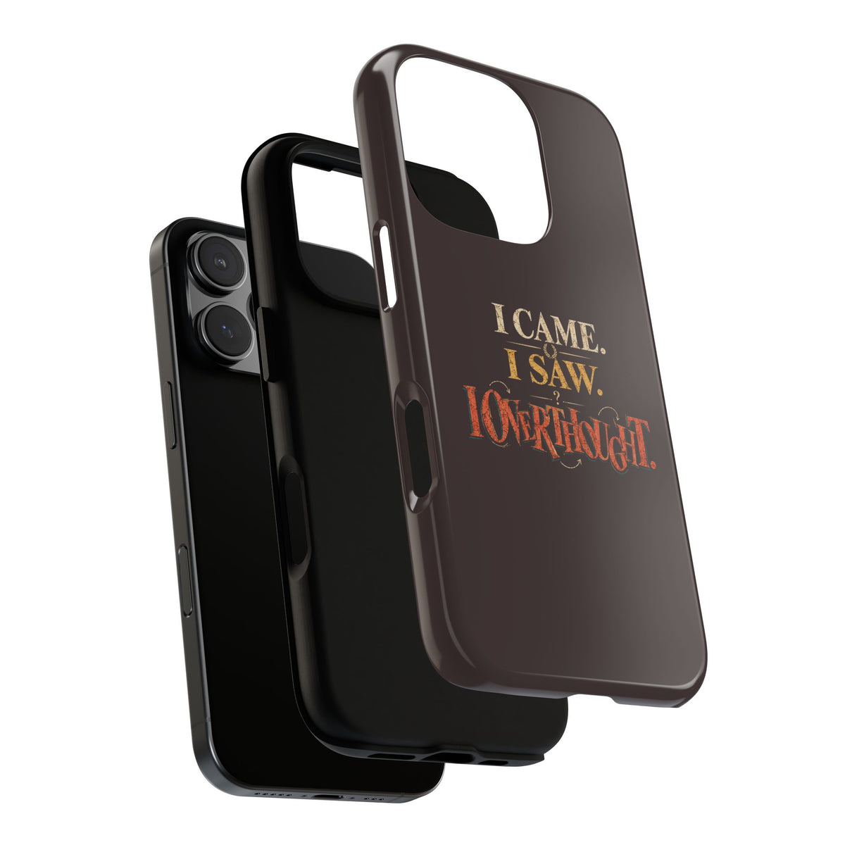 I Came, I Saw, I Overthought It Tough Phone Case