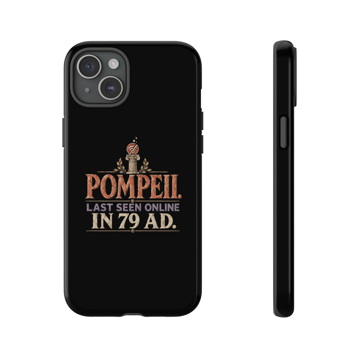 Pompeii Last Seen Online in 79 AD Tough Phone Case