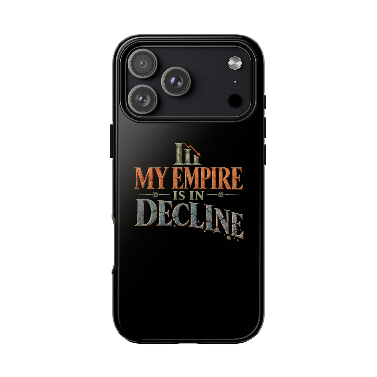 My Empire Is in Decline Tough Phone Case