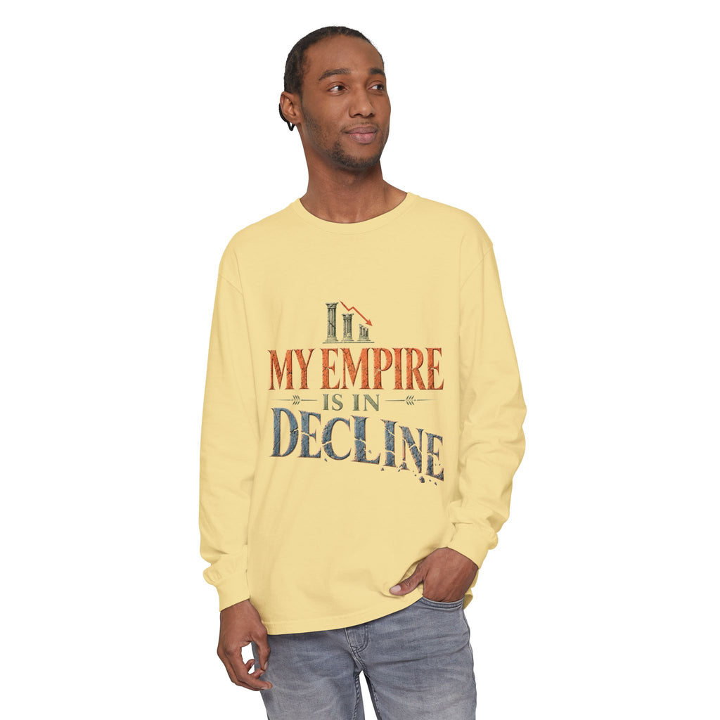 My Empire Is in Decline Long Sleeve T-Shirt