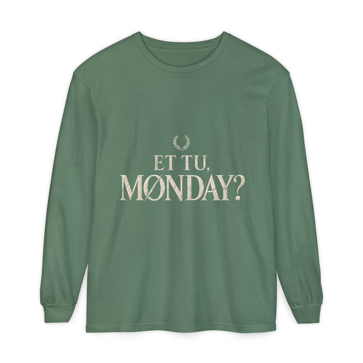 Et Tu, Monday? Long Sleeve T-Shirt