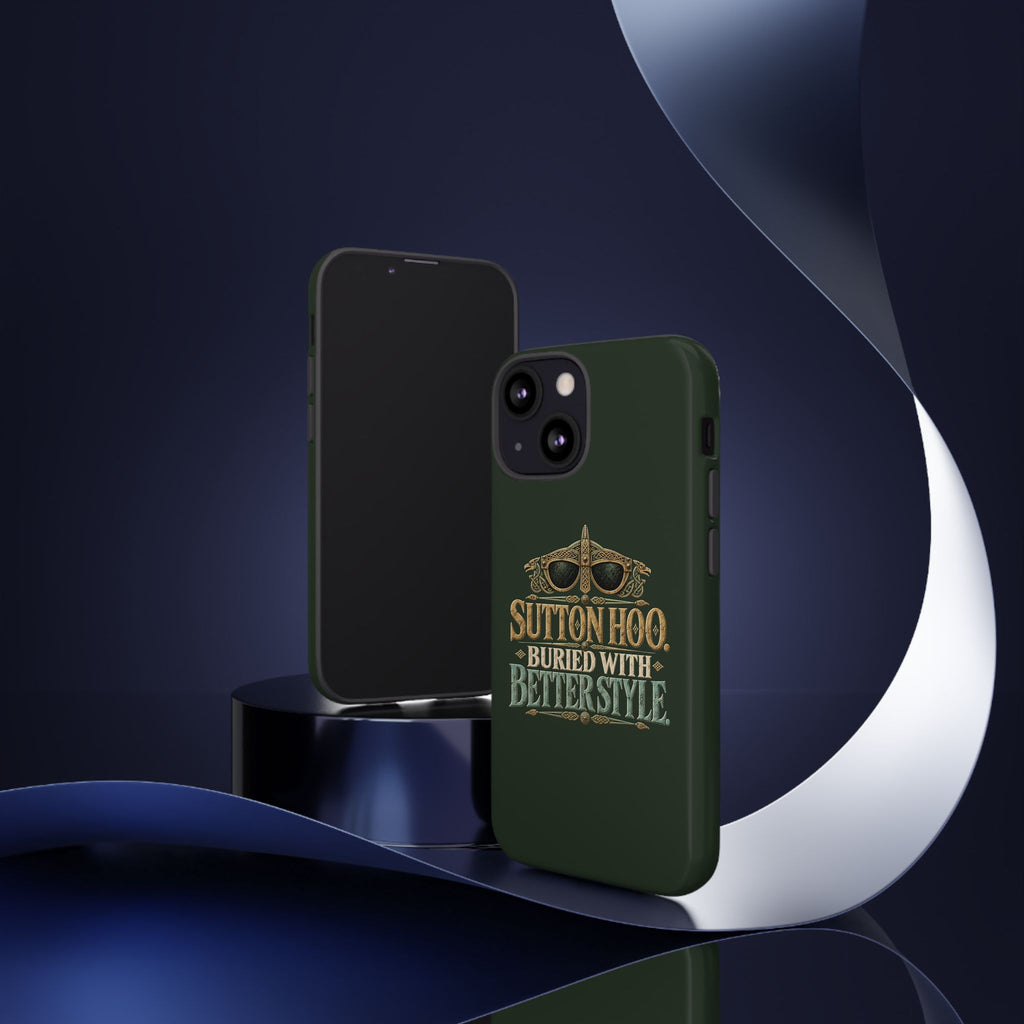 Sutton Hoo Buried With Better Style Phone Case