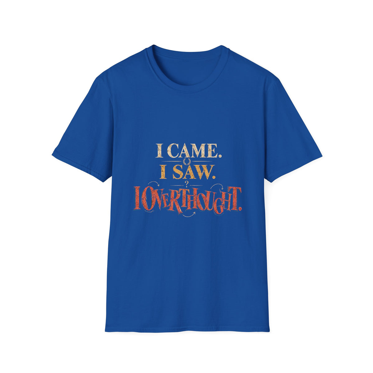 I Came, I Saw, I Neverthgilt Graphic T-Shirt