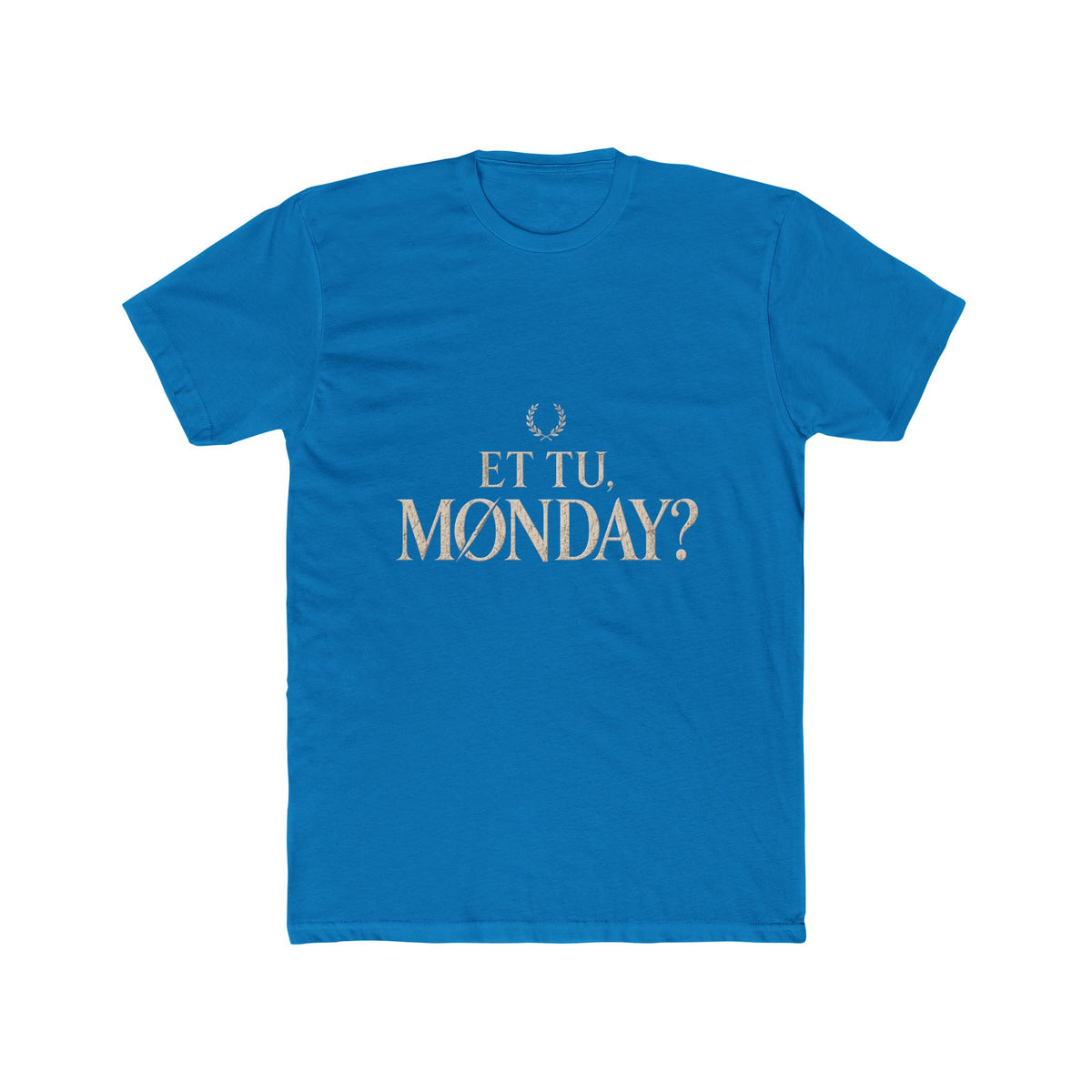 Et Tu Monday? Funny Monday Cotton T-Shirt