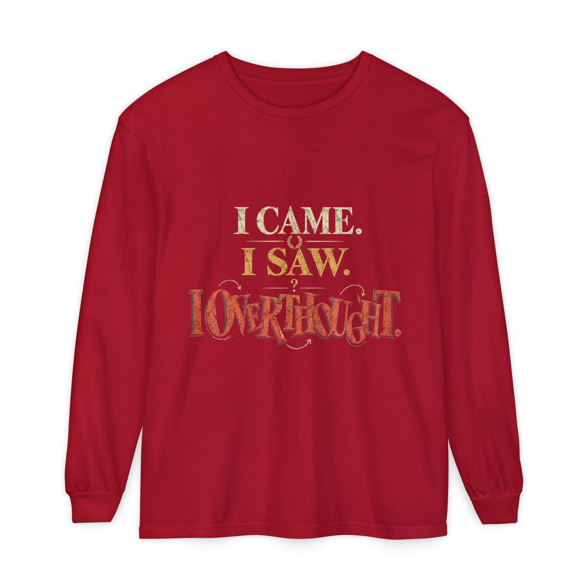 I Came, I Saw, I Conquered Long Sleeve T-Shirt