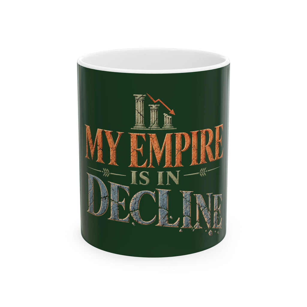My Empire Is in Decline Ceramic Mug