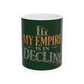 My Empire Is in Decline Ceramic Mug