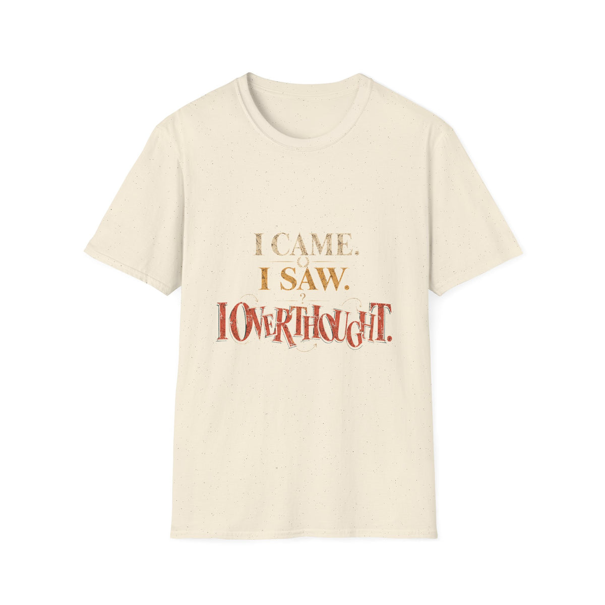 I Came, I Saw, I Neverthgilt Graphic T-Shirt