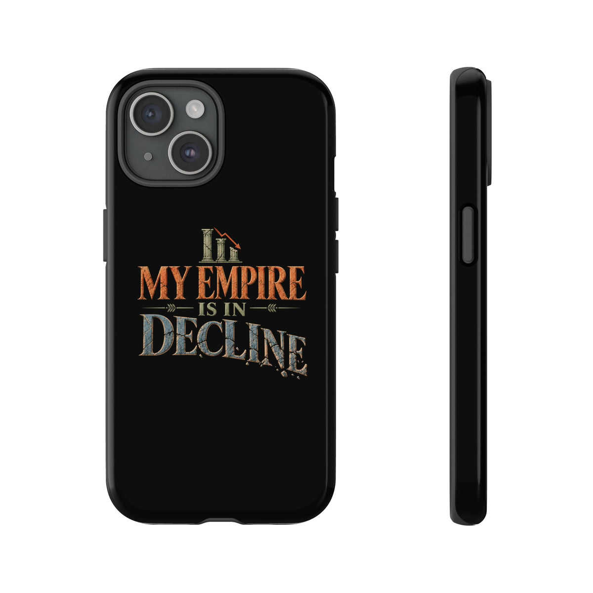 My Empire Is in Decline Tough Phone Case