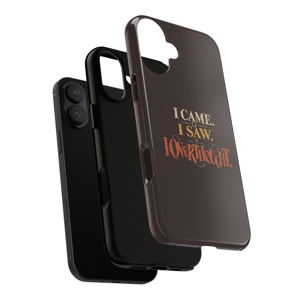 I Came, I Saw, I Overthought It Tough Phone Case