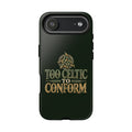 Too Celtic to Conform Celtic Knot Phone Case