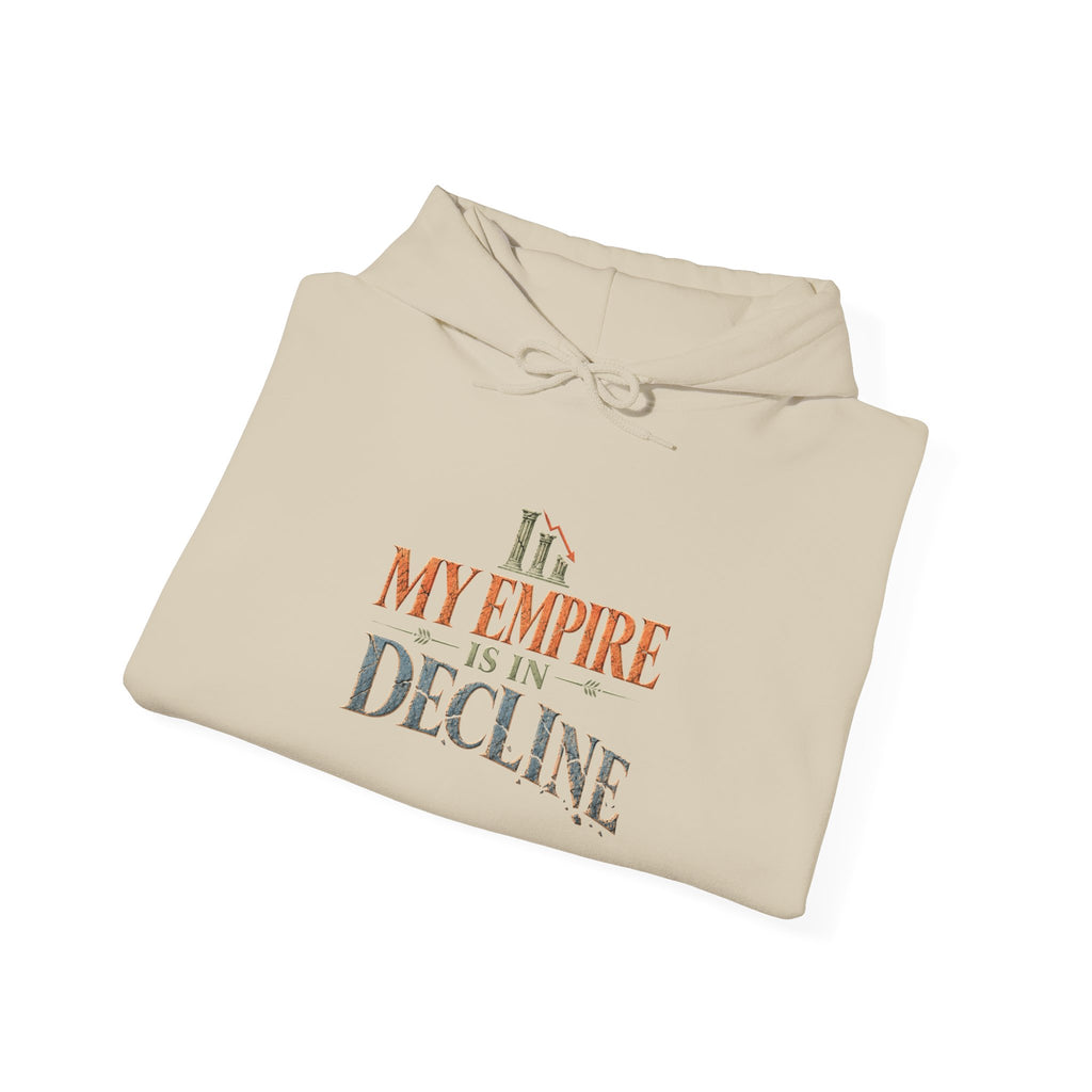 My Empire Is in Decline Hoodie