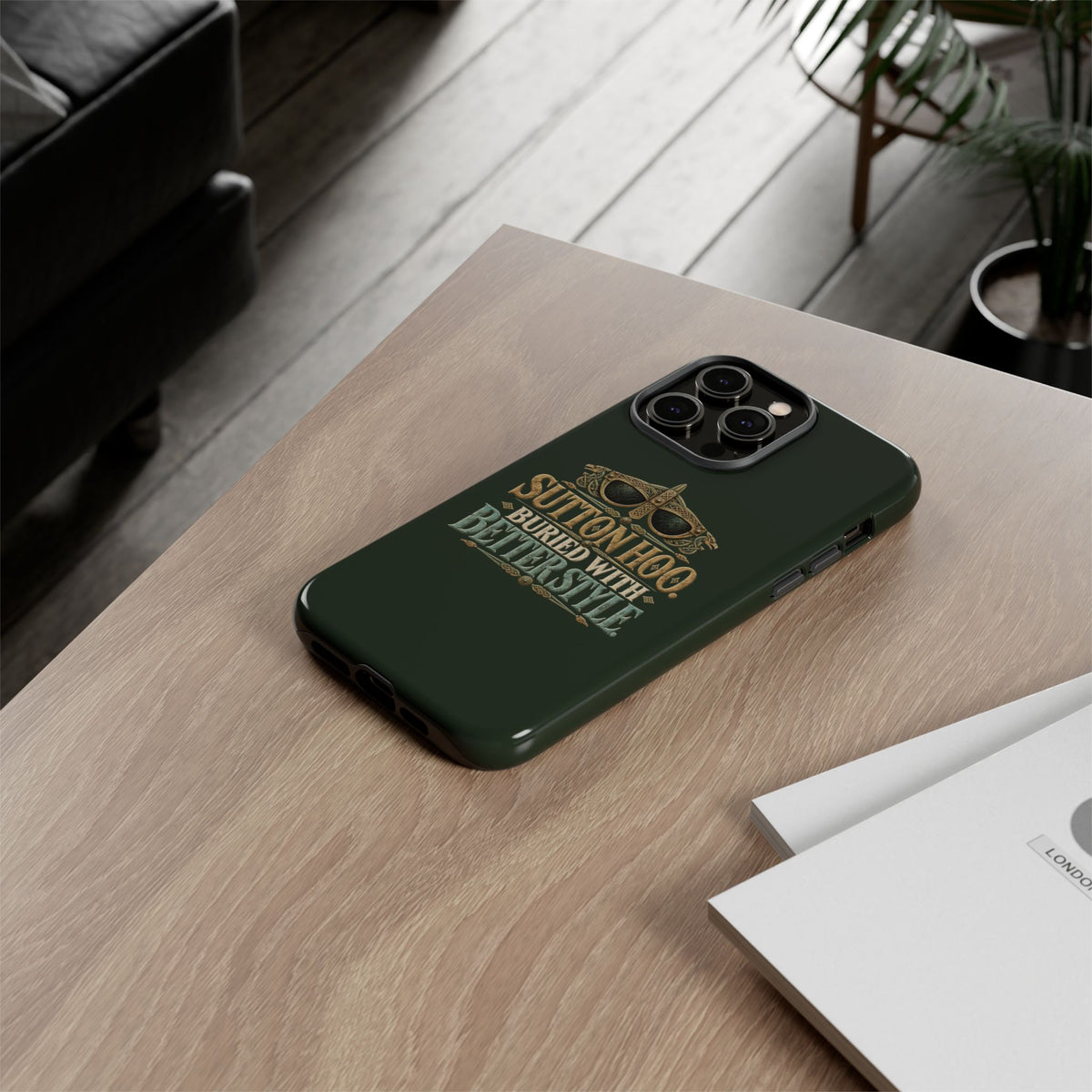 Sutton Hoo Buried With Better Style Phone Case