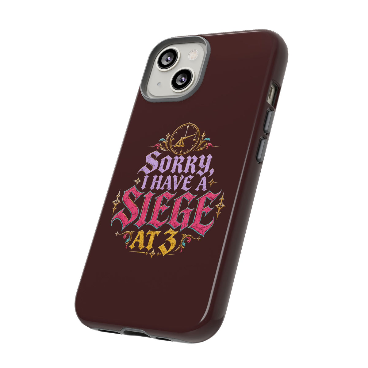 Sorry, I Have a Siege at 3 Tough Phone Case