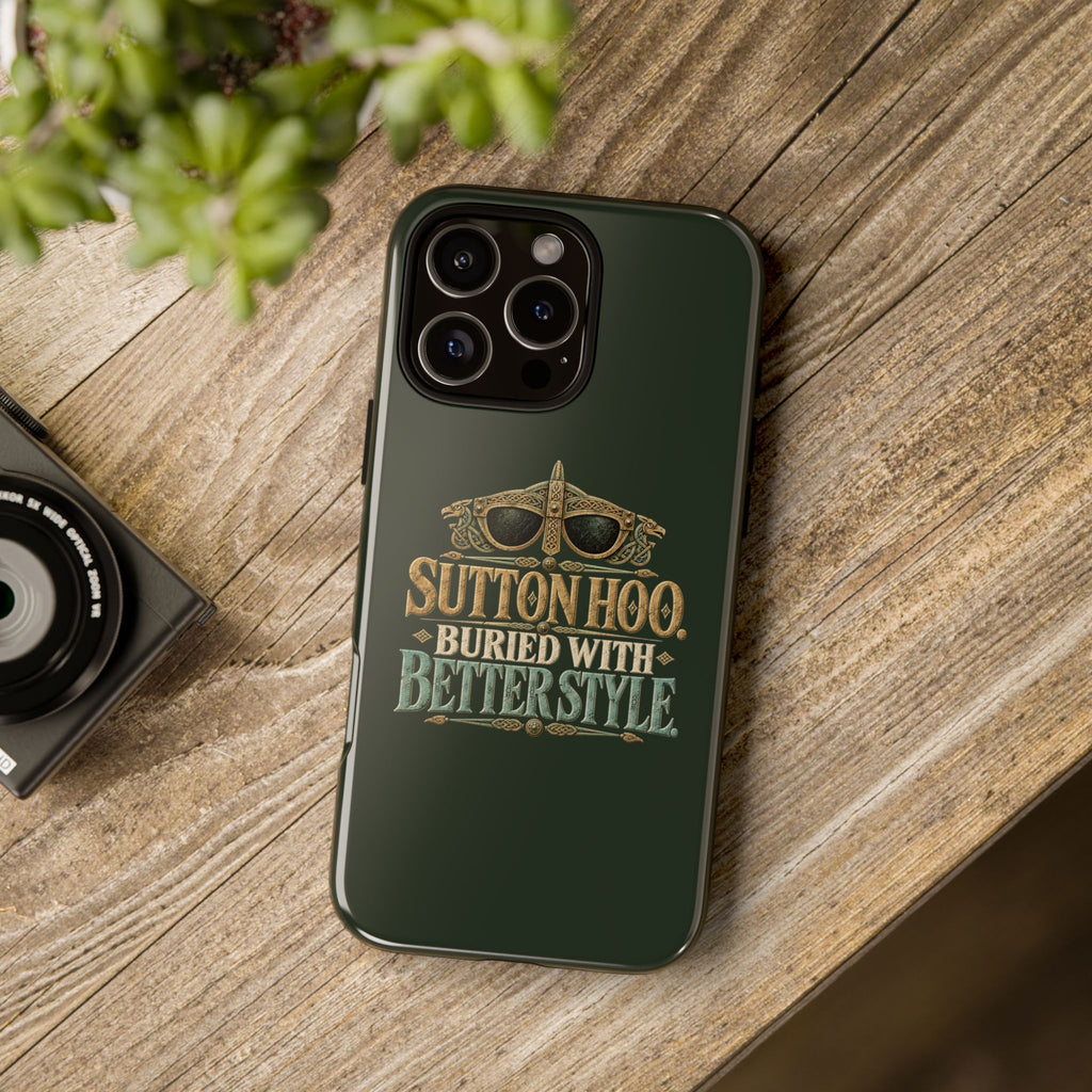 Sutton Hoo Buried With Better Style Phone Case